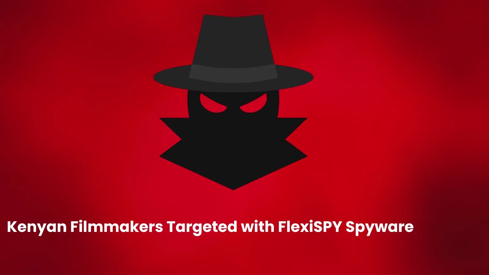 01ra66it's tweet card. The revelation that commercially available FlexiSPY spyware was clandestinely installed on devices belonging to Kenyan filmmakers.
