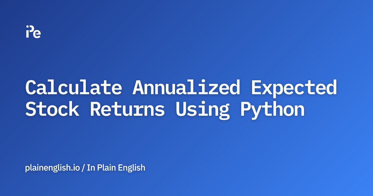 inPlainEngHQ's tweet card. How I calculated the average annual expected returns of stocks using Python