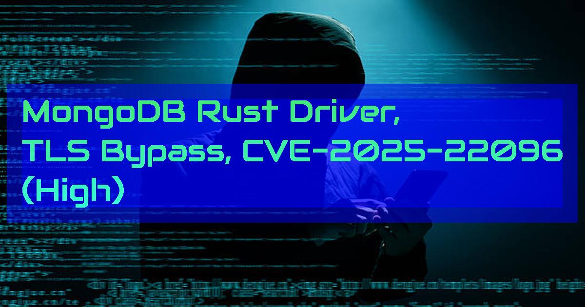 dailycve's tweet card. MongoDB Rust Driver, TLS Bypass, CVE-2025-22096 (High) - "DailyCVE.com – The advanced vulnerability database with modern testing, patching tutorials, and up-to-date security insights. Stay ahead of...