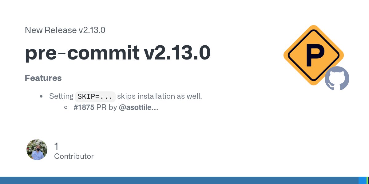 pre_commit's tweet card. Features Setting SKIP=... skips installation as well. #1875 PR by @asottile. pre-commit-ci/issues#53 issue by @TylerYep. Attempt to mount from host with docker-in-docker. #1888 PR by @okainov....