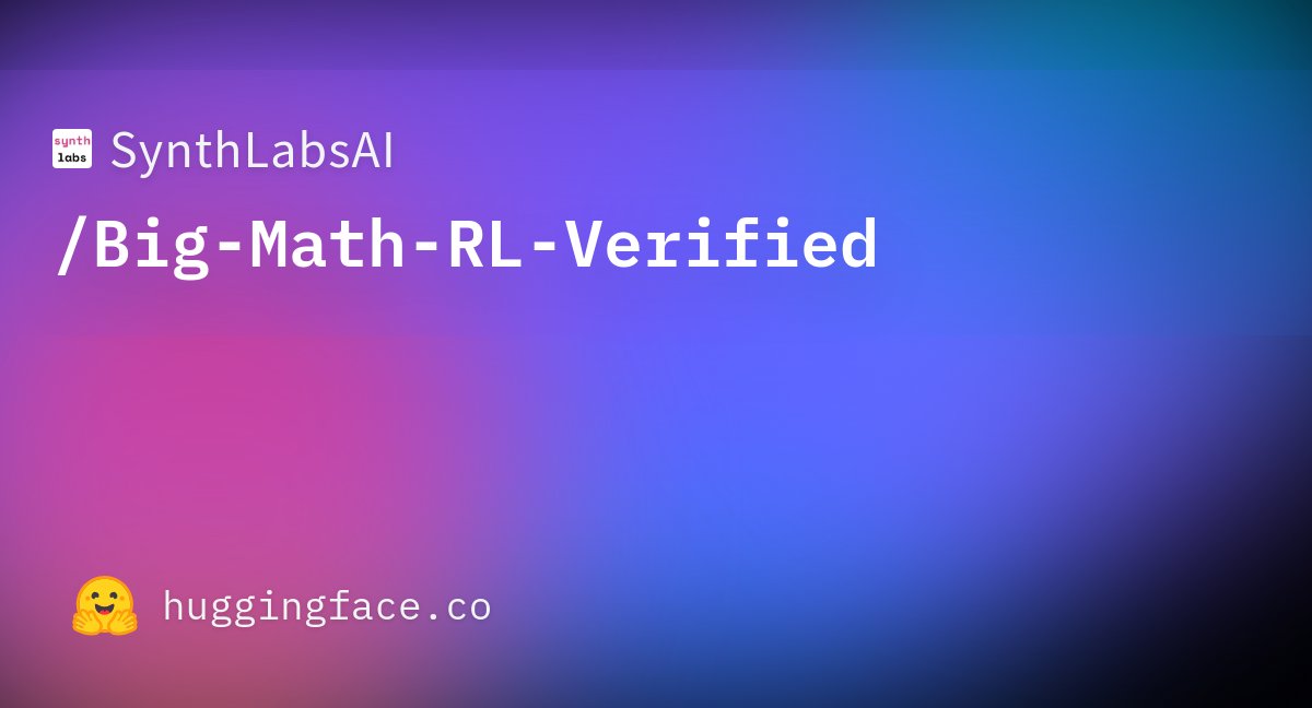 NathanThinks's tweet card. SynthLabsAI/Big-Math-RL-Verified · Datasets at Hugging Face