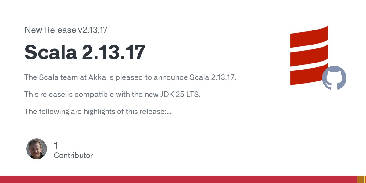 scala_lang's tweet card. The Scala team at Akka is pleased to announce Scala 2.13.17. This release is compatible with the new JDK 25 LTS. The following are highlights of this release: Compatibility JDK 25 support in optim...