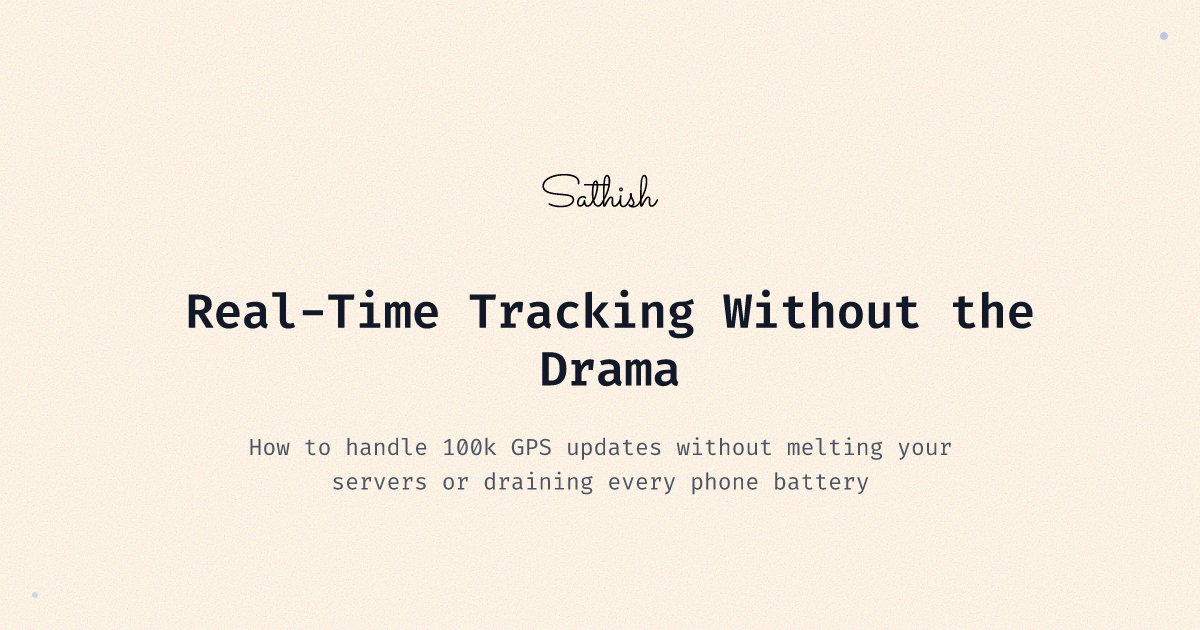 SathishCodes's tweet card. How to handle 100k GPS updates without melting your servers or draining every phone battery