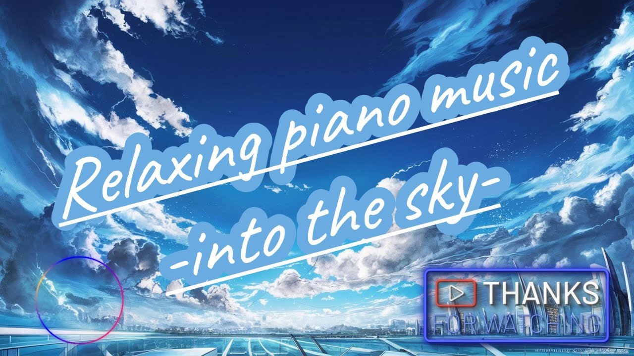 7b5fb8c549c441c's tweet card. Relaxing piano music-into the sky-#relax#piano#bgm