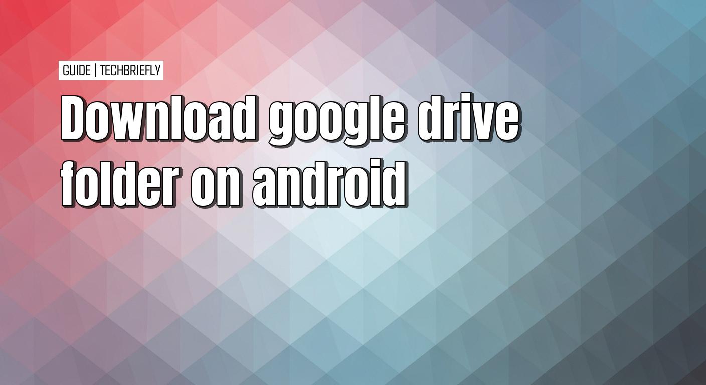 techbrieflycom's tweet card. This guide explains how to work around the Android app's limitations to achieve the goal of downloading an entire folder