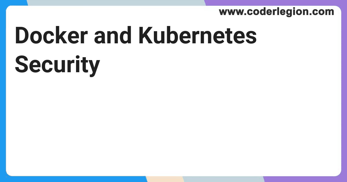 CoderLegion1's tweet card. My book, Docker and Kubernetes Security, is out! After 28 months, 171 git commits, and countless revisions, the book is finally ready to be shipped! ️ This book is for anyone who works with contain...