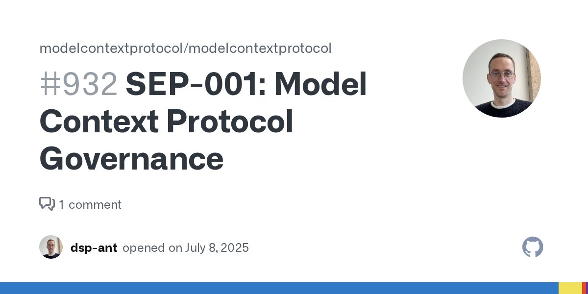 dsp_'s tweet card. SEP-001: Model Context Protocol Governance Title: Model Context Protocol Governance Authors: David Soria Parra Status: draft Type: Process Created: 2025-07-08 PR: #931 Abstract This SEP establishes...