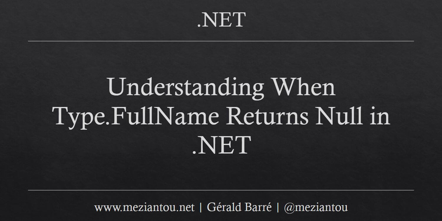 devdigest_today's tweet card. Learn about the specific scenarios in .NET where Type.FullName returns null, including generic types with open parameters and function pointers.