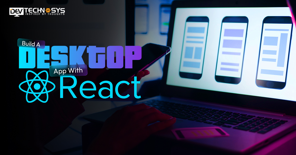 DevTechnosys's tweet card. Learn how to build a desktop app with React. Explore the steps, tools, and best practices for creating responsive and powerful desktop applications.