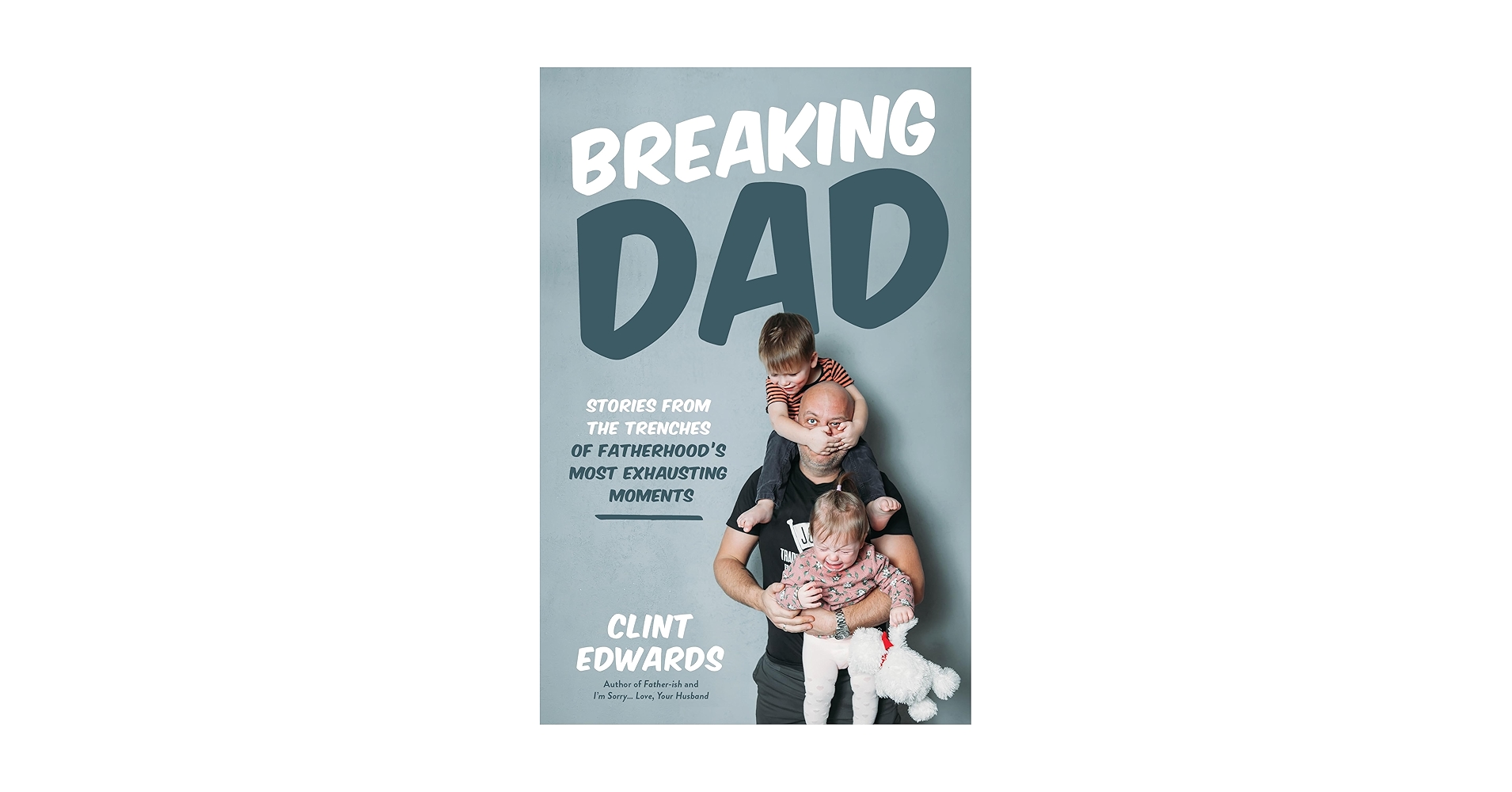 XplodingUnicorn's tweet card. Breaking Dad: Stories from the Trenches of Fatherhood’s Most Exhausting Moments