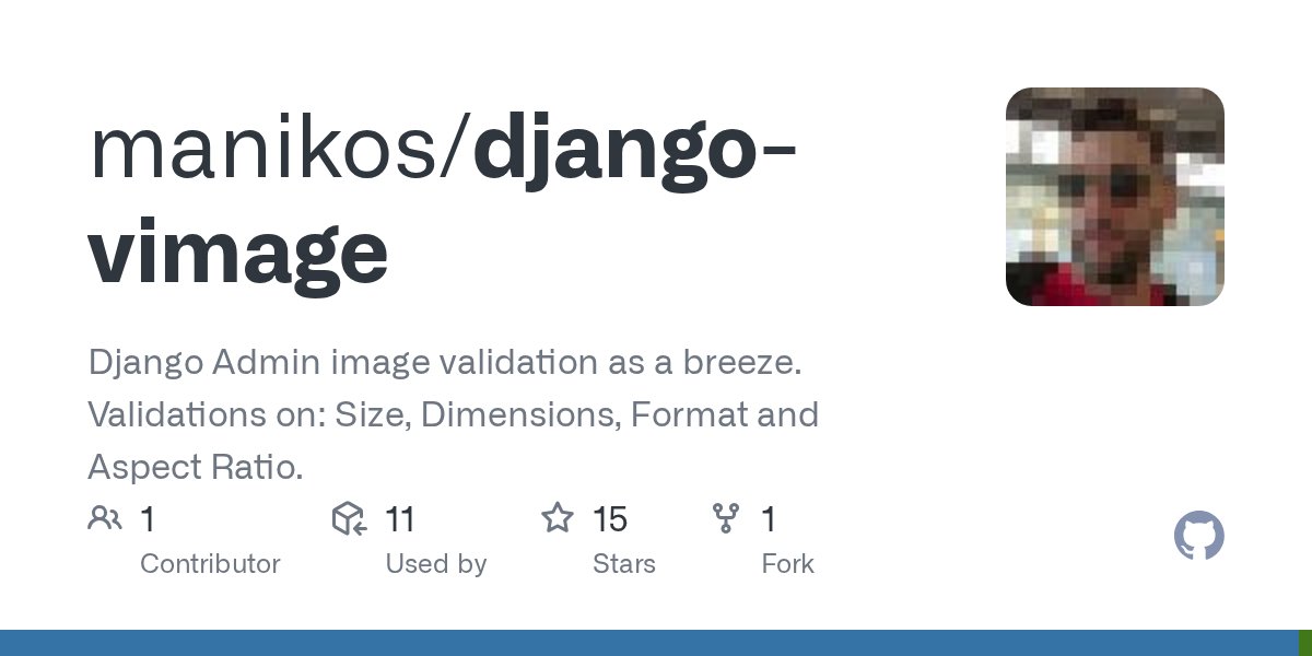 ManikosN's tweet card. Django Admin image validation as a breeze. Validations on: Size, Dimensions, Format and Aspect Ratio. - manikos/django-vimage