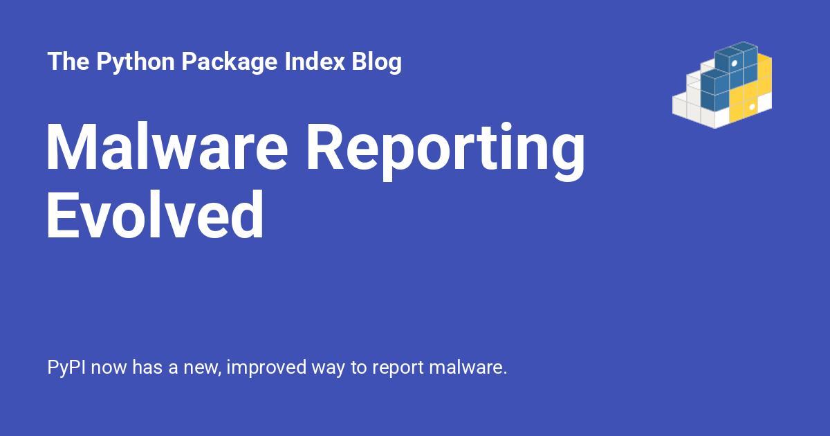 pypi's tweet card. PyPI now has a new, improved way to report malware.