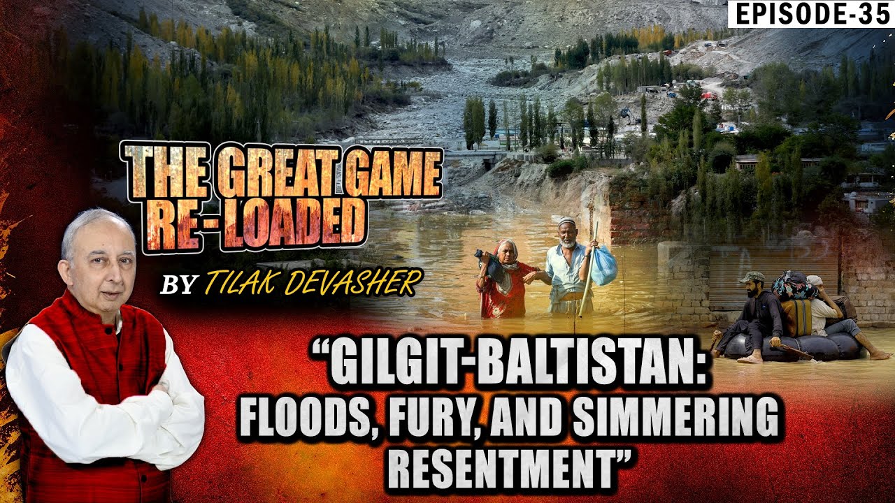 tilakdevasher1's tweet card. EP-35: Gilgit-Baltistan: Floods, Fury, and Simmering Resentment | The...