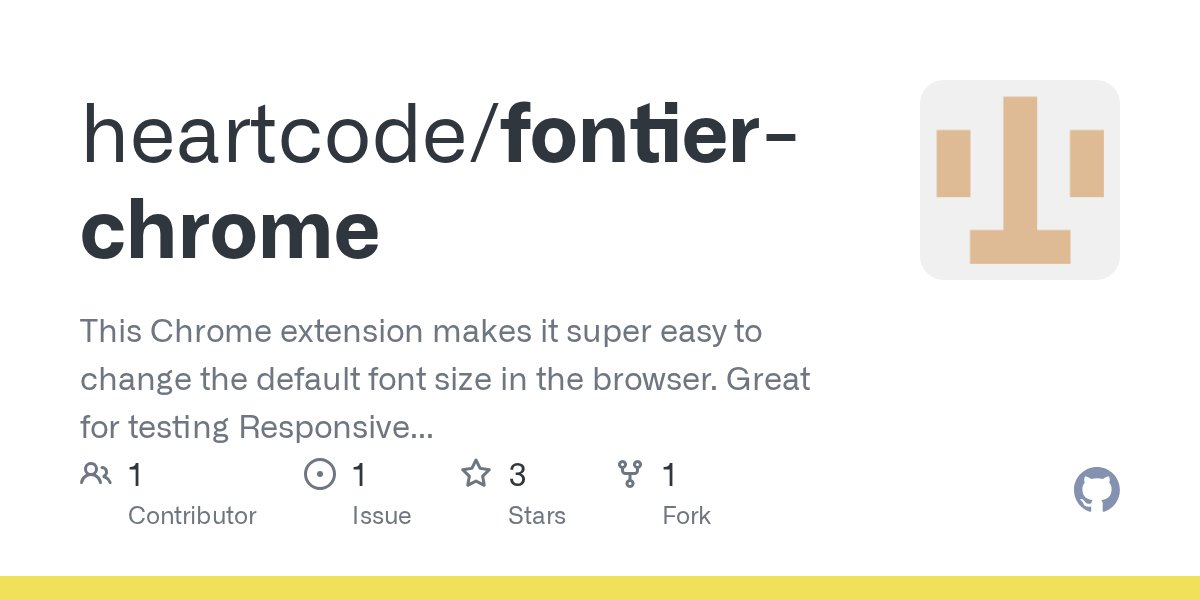 iHeartcode's tweet card. This Chrome extension makes it super easy to change the default font size in the browser. Great for testing Responsive websites using em units. - heartcode/fontier-chrome