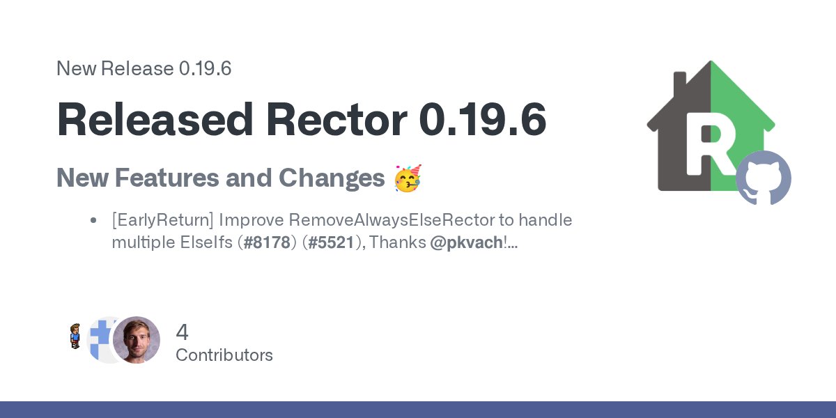 rectorphp's tweet card. New Features and Changes 🥳 [EarlyReturn] Improve RemoveAlwaysElseRector to handle multiple ElseIfs (#8178) (#5521), Thanks @pkvach! [Privatization] Add FinalizeTestCaseClassRector (#5539) Add supp...