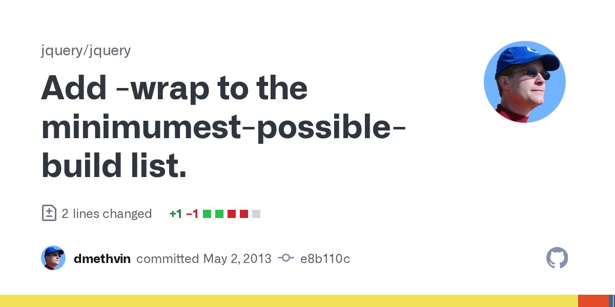 jquerycommits's tweet card. Add -wrap to the minimumest-possible-build list. · jquery/jquery@e8b110c