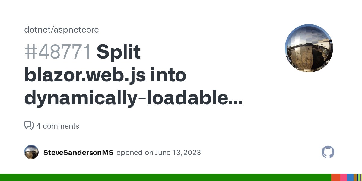 aspnetissues's tweet card. Ideally, people using SSR only (with progressive enhancement etc) would get a very small blazor.web.js that doesn't include any of the SignalR parts or any of the .NET WebAssembly runtime JS su...