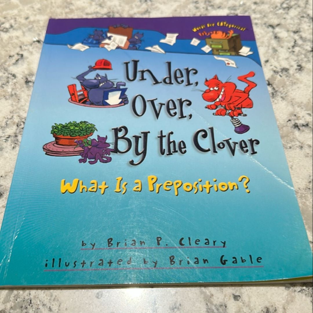 teachingWASOF's tweet card. Under, over, by the Clover- What Is a Preposition? by Brian P. Cleary has been sold on Pango. Discover other new or used inventory from fellow readers or list your own books today!