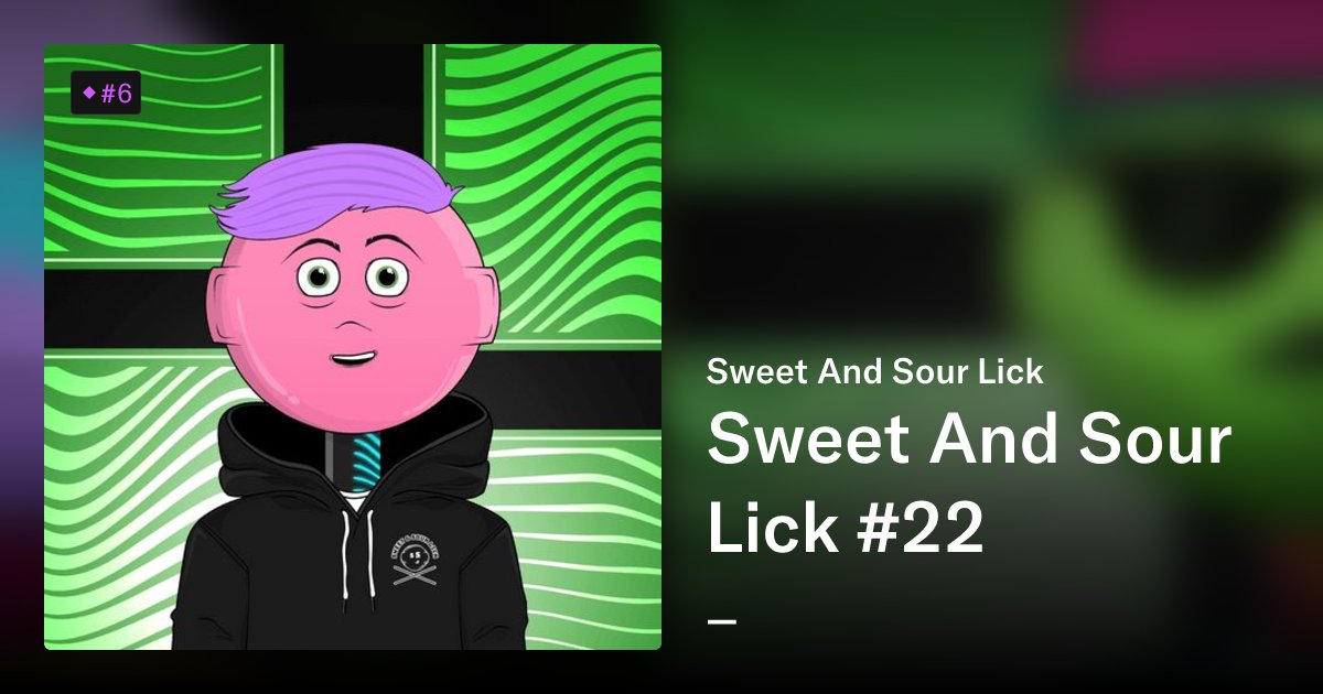 SweetSourLick's tweet card. Sweet And Sour Lick is the world's first lickabel NFT collection. Have a taste! Good Lick!