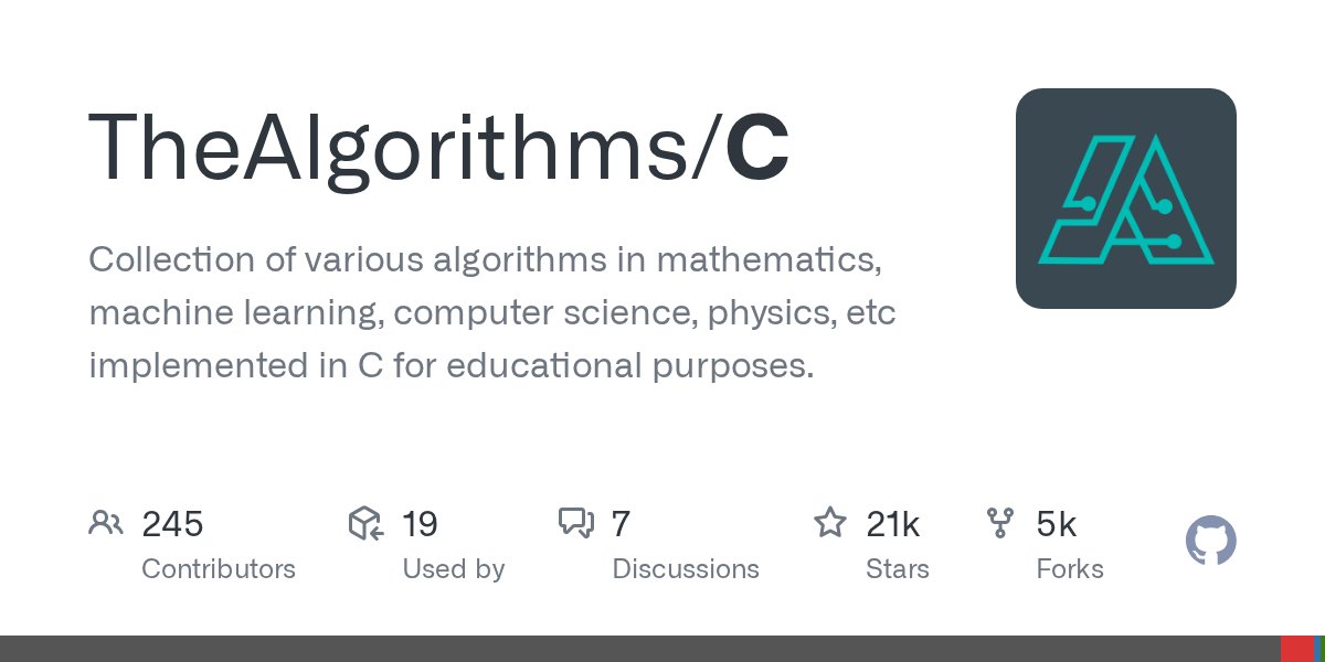 MLRepositories's tweet card. Collection of various algorithms in mathematics, machine learning, computer science, physics, etc implemented in C for educational purposes. - TheAlgorithms/C