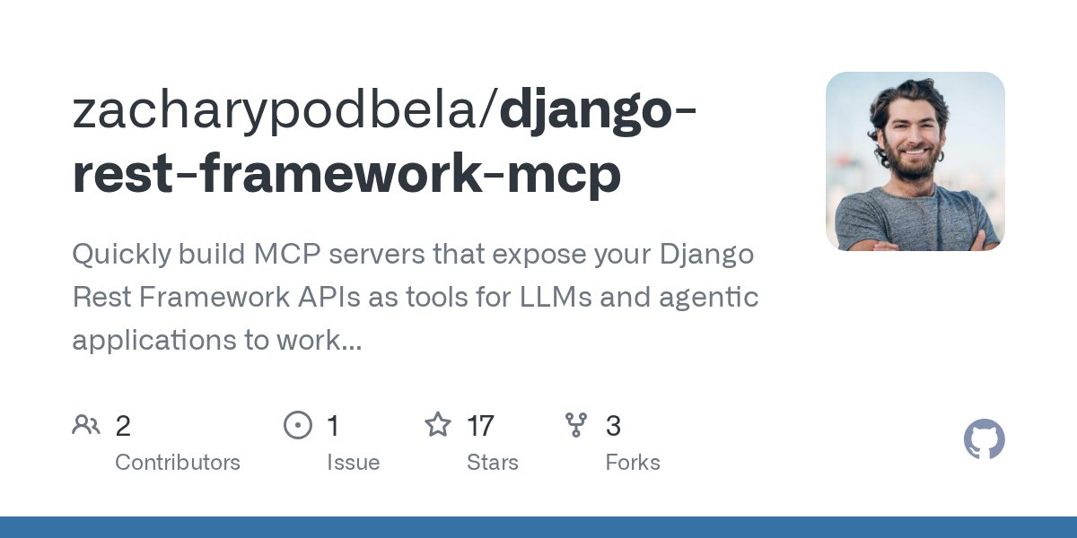podbela's tweet card. Quickly build MCP servers that expose your Django Rest Framework APIs as tools for LLMs and agentic applications to work with - zacharypodbela/django-rest-framework-mcp