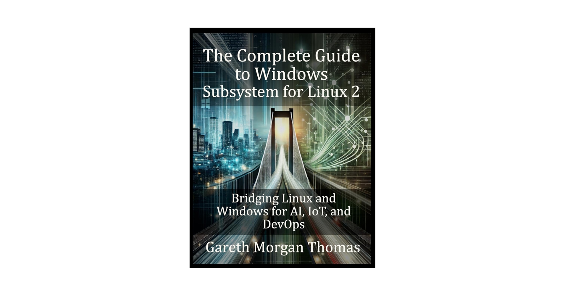 gareththomasnz's tweet card. The Complete Guide to Windows Subsystem for Linux 2: Bridging Linux and Windows for AI, IoT, and...