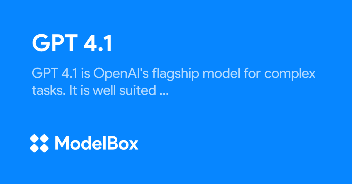 ModelBoxAI's tweet card. GPT 4.1 is OpenAI's flagship model for complex tasks. It is well suited for problem solving across domains.