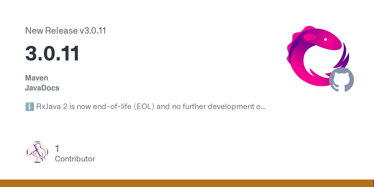 RxJava's tweet card. Maven JavaDocs ℹ️ RxJava 2 is now end-of-life (EOL) and no further development or support will be provided by the project. Enhancement Add onSubscribe hook to ParallelFlowable operators (#7191) B...