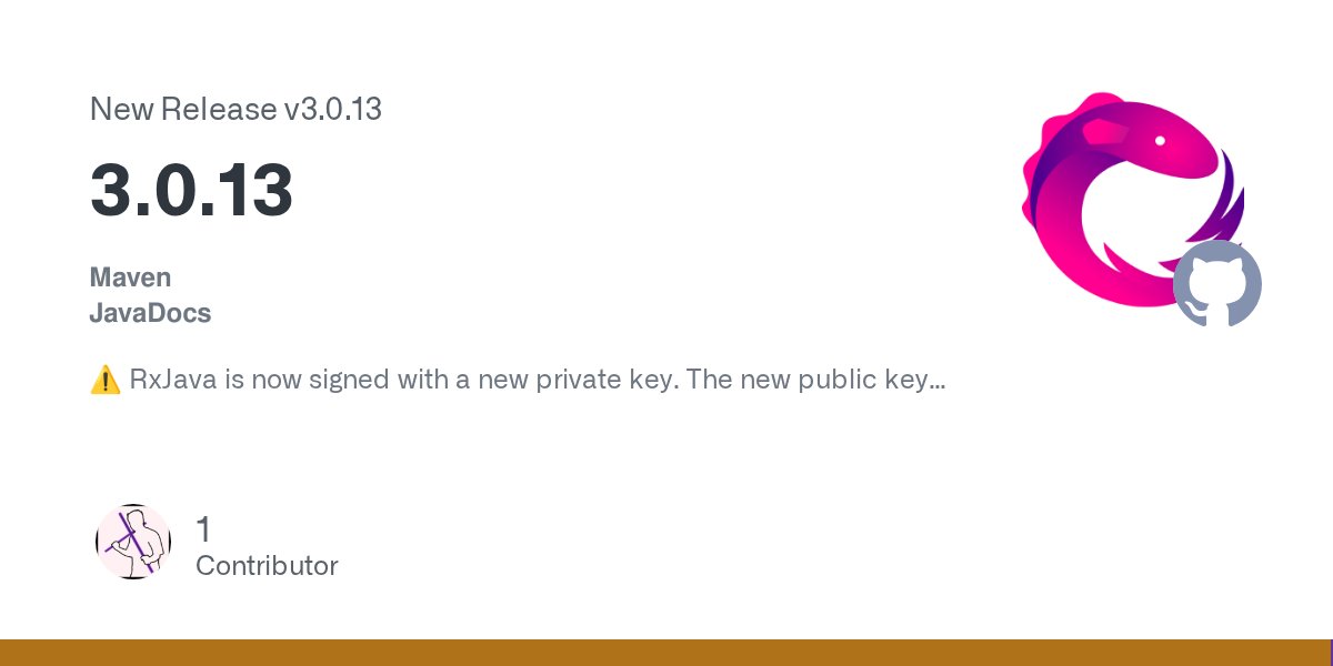 RxJava's tweet card. Maven JavaDocs ⚠️ RxJava is now signed with a new private key. The new public key fingerprint is 1D9AA7F9E1E2824728B8CD1794B291AEF984A085. Documentation Fix wording of *OnSubscribe interfaces (#72...