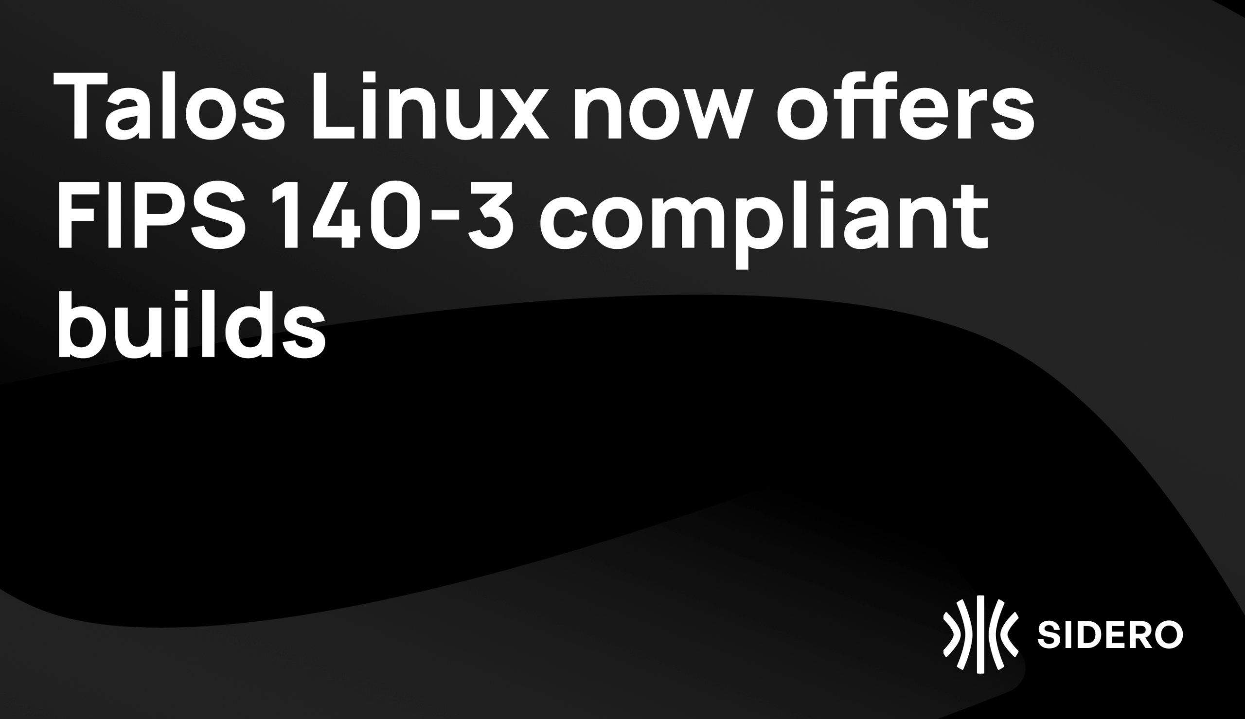 SideroLabs's tweet card. FIPS-compliant builds for Talos Linux are now available. Get a FIPS-friendly OS for Kubernetes wherever you deploy.