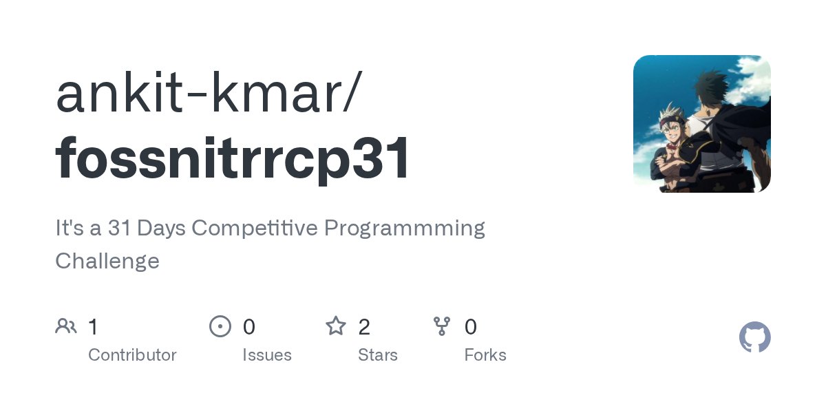 AnkitKmar3's tweet card. It's a 31 Days Competitive Programmming Challenge. Contribute to ankit-kmar/fossnitrrcp31 development by creating an account on GitHub.