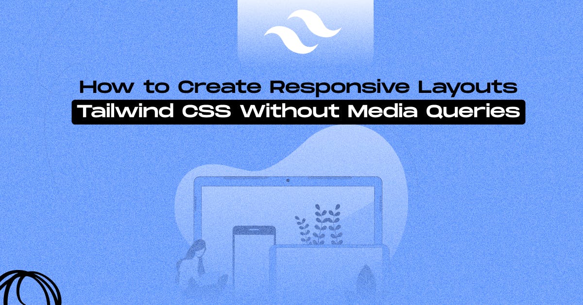 heystaticmania's tweet card. Learn how to create fully responsive layouts in Tailwind CSS without using media queries.