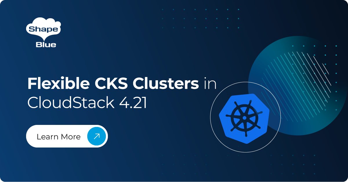 shapeblue's tweet card. This blog presents multiple improvements and new functionalities added to CKS, allowing for more flexibility on the management of Kubernetes clusters on CloudStack. These improvements have been added...