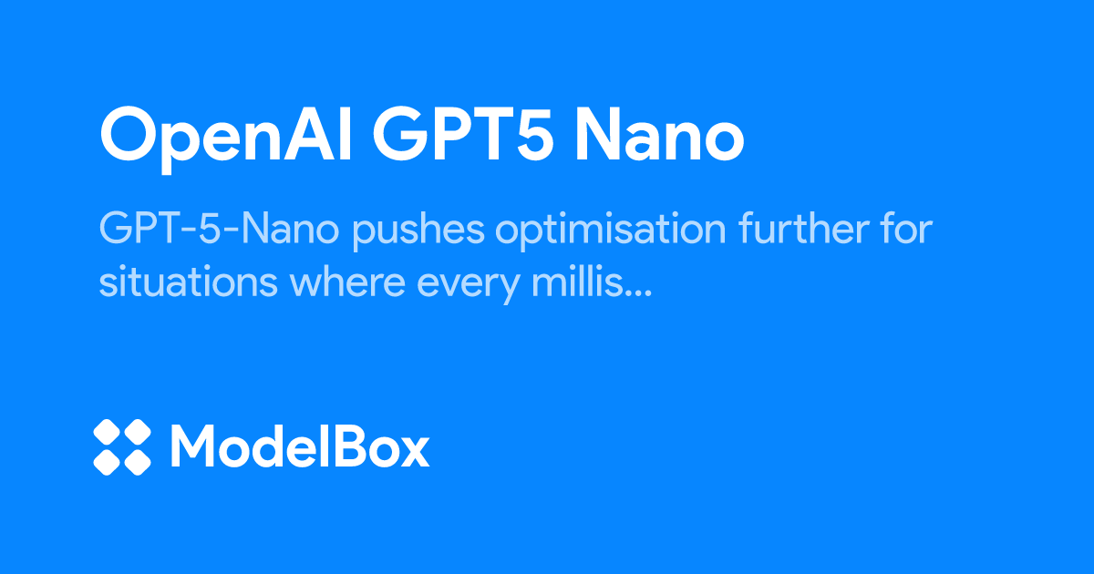 ModelBoxAI's tweet card. GPT-5-Nano pushes optimisation further for situations where every millisecond and cent count—voice assistants, real-time fraud filters, IoT gateways, or background content moderation. It retains the...