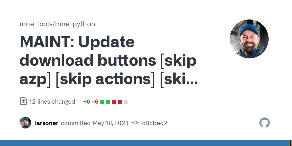 mne_python's tweet card. MAINT: Update download buttons [skip azp] [skip actions] [skip cirrus] · mne-tools/mne-python@d8c...