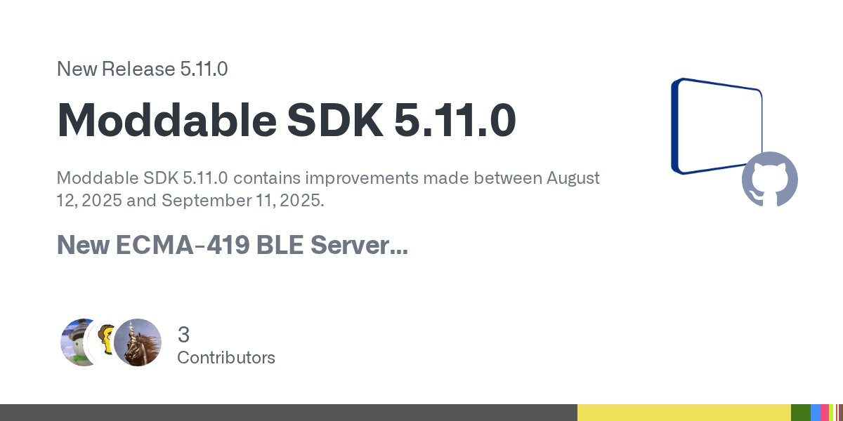 moddabletech's tweet card. Moddable SDK 5.11.0 contains improvements made between August 12, 2025 and September 11, 2025. New ECMA-419 BLE Server This release contains a completely new API for implementing Bluetooth Periphe...