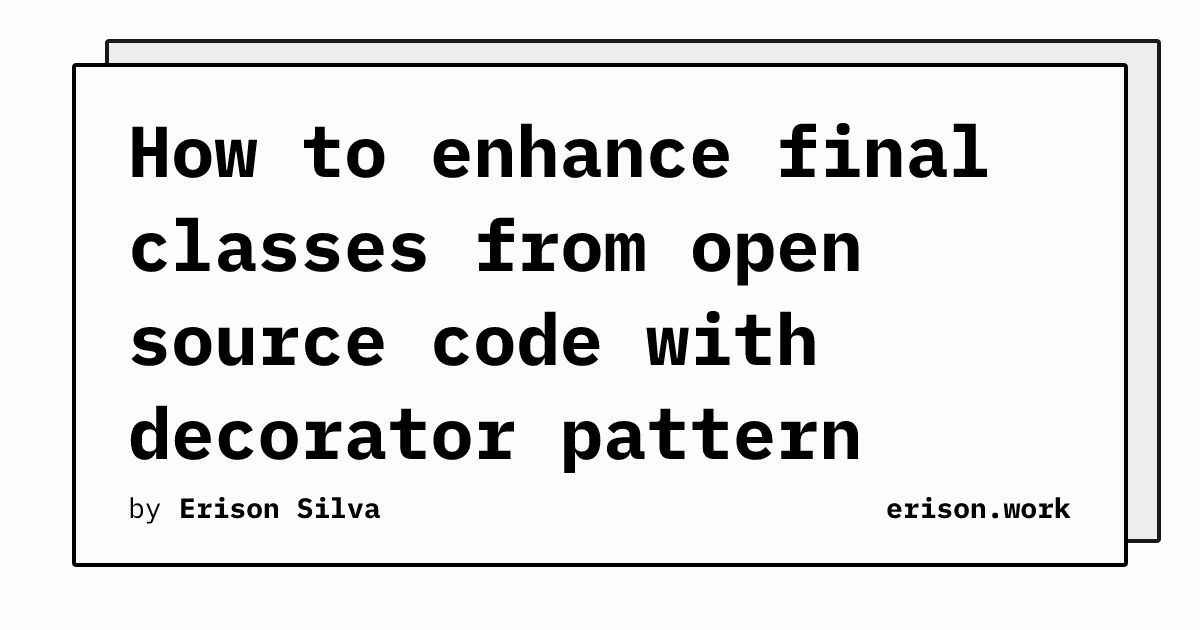 eerison's tweet card. Discover how the Decorator pattern can effectively enhance and modify functionalities from open source code, particularly when working with final classes. This comprehensive guide delves into...