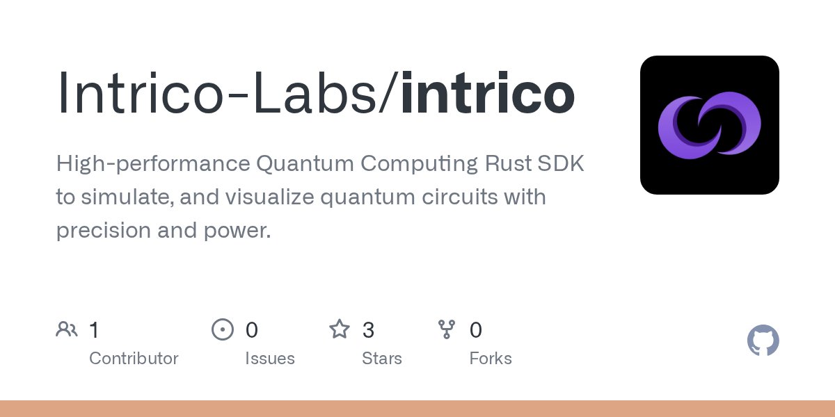 IntricoLabs's tweet card. High-performance Quantum Computing Rust SDK to simulate, and visualize quantum circuits with precision and power. - Intrico-Labs/intrico