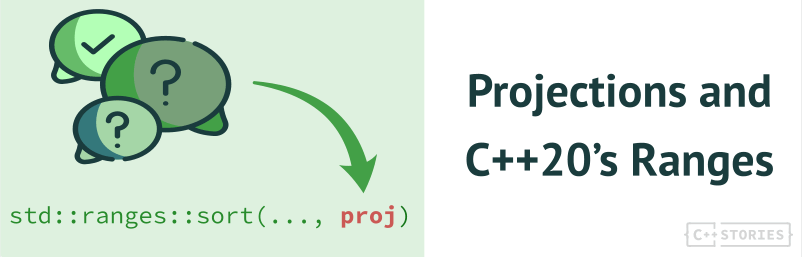 fenbf's tweet card. C++20 Ranges algorithms have an excellent feature called “Projection”. In short, it’s a callable applied on each range element before further processing. In this article, I’ll show you a couple more...