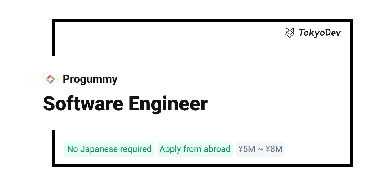 pwim's tweet card. Progummy is hiring a Software Engineer. Apply from abroad. No Japanese required. Fully remote ¥5M ~ ¥8M