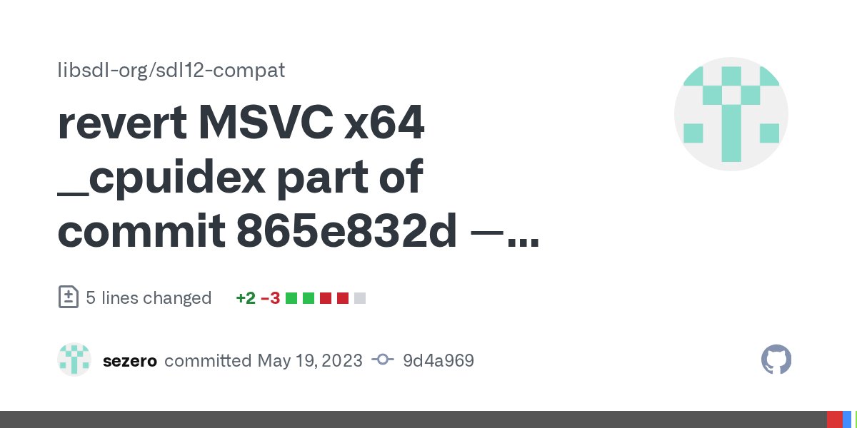sdl_commits's tweet card. revert MSVC x64 __cpuidex part of commit 865e832d -- not really needed. · libsdl-org/sdl12-compat...