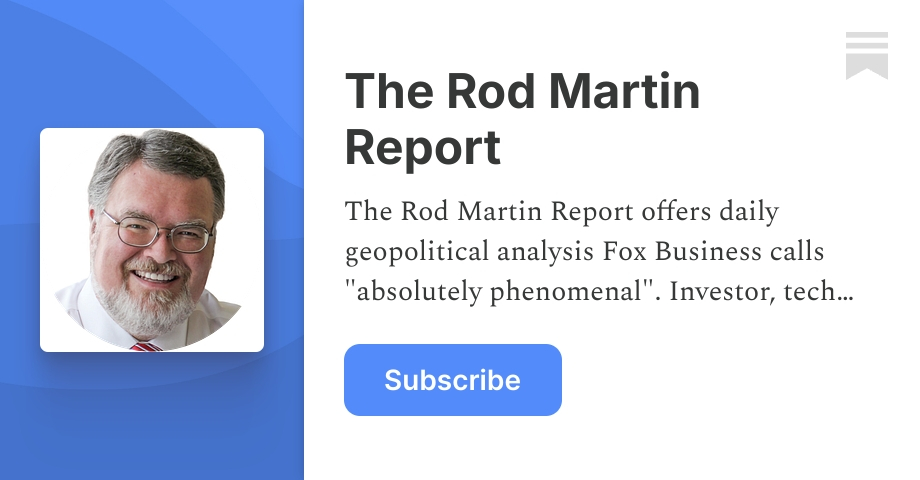 RodDMartin's tweet card. The Rod Martin Report offers daily geopolitical analysis Fox Business calls "absolutely phenomenal". Investor, tech entrepreneur, and "philosopher capitalist", Rod is CEO of Martin Capital and was...