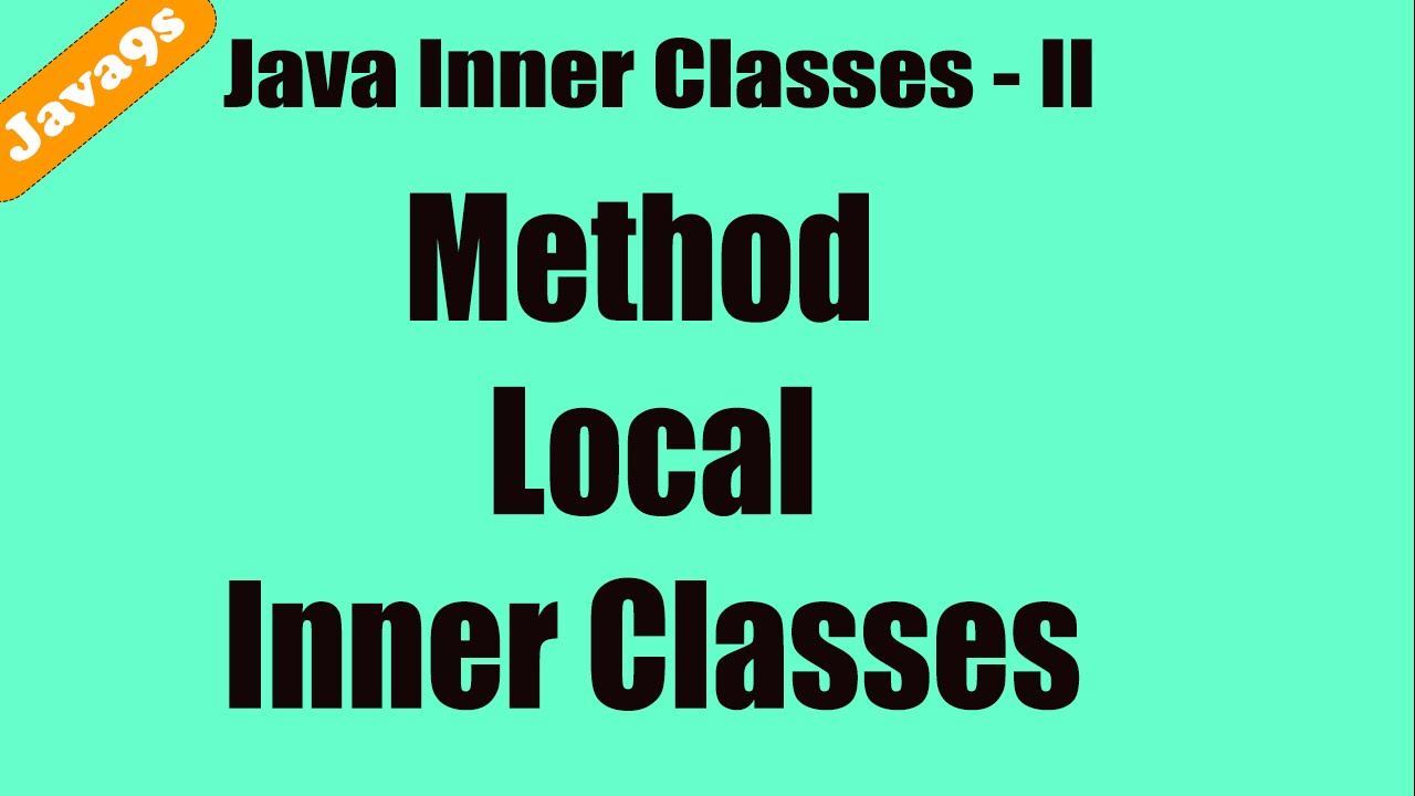 java9s's tweet card. Java Inner classes -2 - Method Local Inner classes Tutorail |...