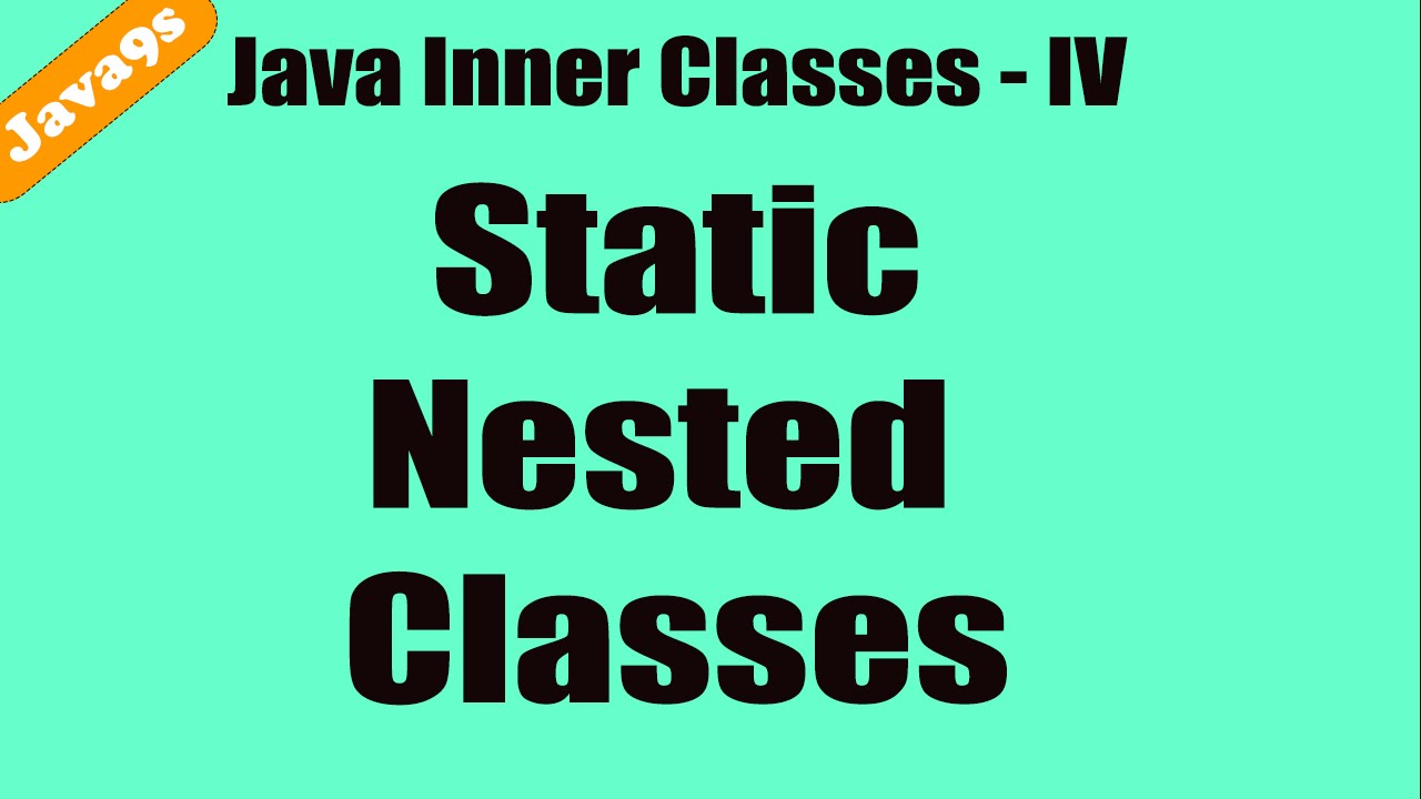 java9s's tweet card. Java Inner classes - 4 - Static Nested Classes Tutorial | Java9s.com