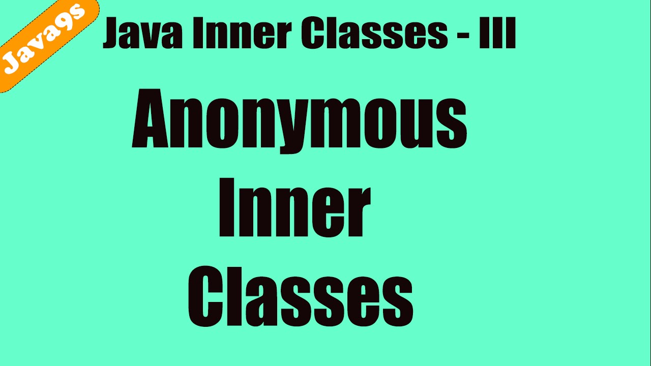 java9s's tweet card. Java Inner classes - 3 - Anonymous Inner classes Tutorial | Java9.com