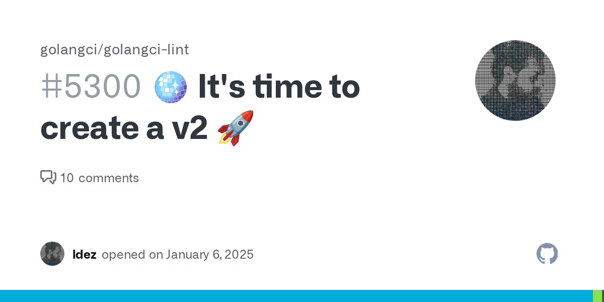 golangci's tweet card. There are at least 6 years since the idea of a v2 is here, we should pass this step now. ImportantThe focus will be on structural configuration changes and default values changes only (and removing...