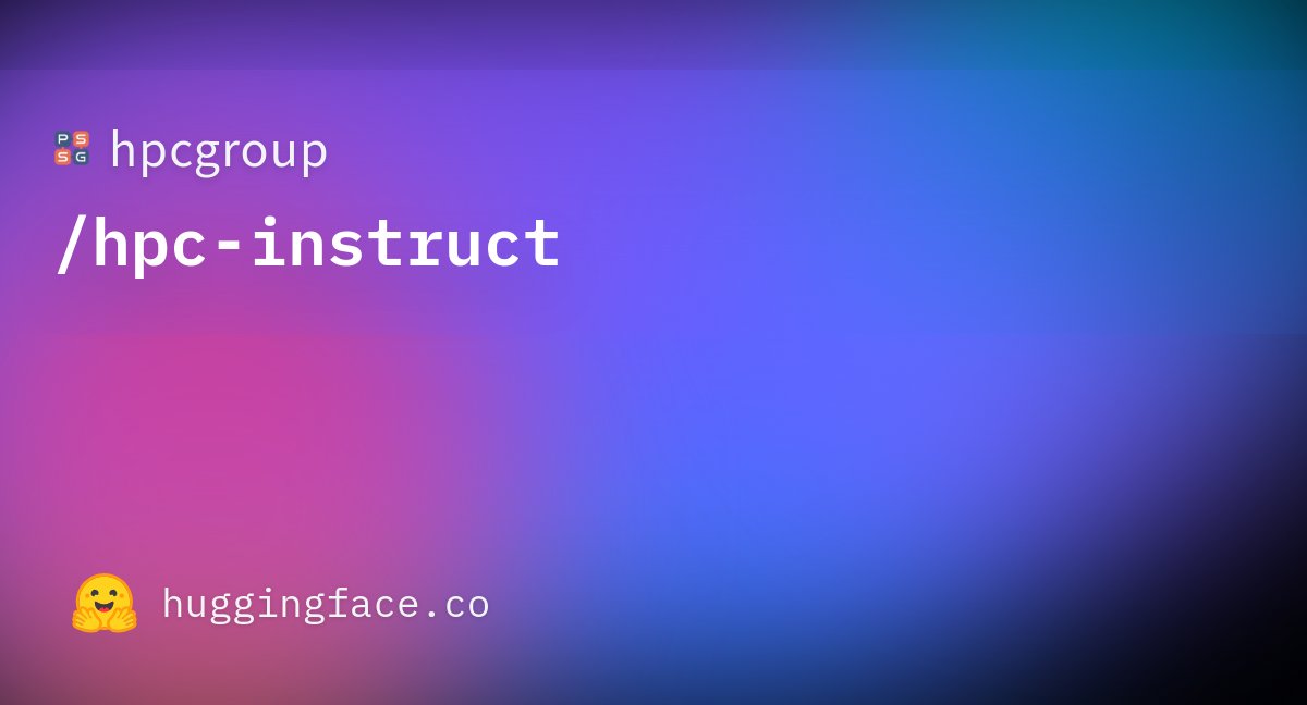 hpc_group's tweet card. hpcgroup/hpc-instruct · Datasets at Hugging Face