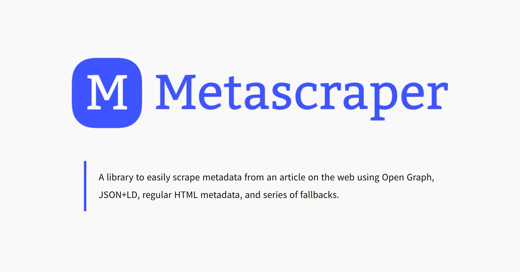 JavaScript1000's tweet card. Get unified metadata from websites using Open Graph, Microdata, RDFa, Twitter Cards, JSON-LD, HTML, and more. - microlinkhq/metascraper