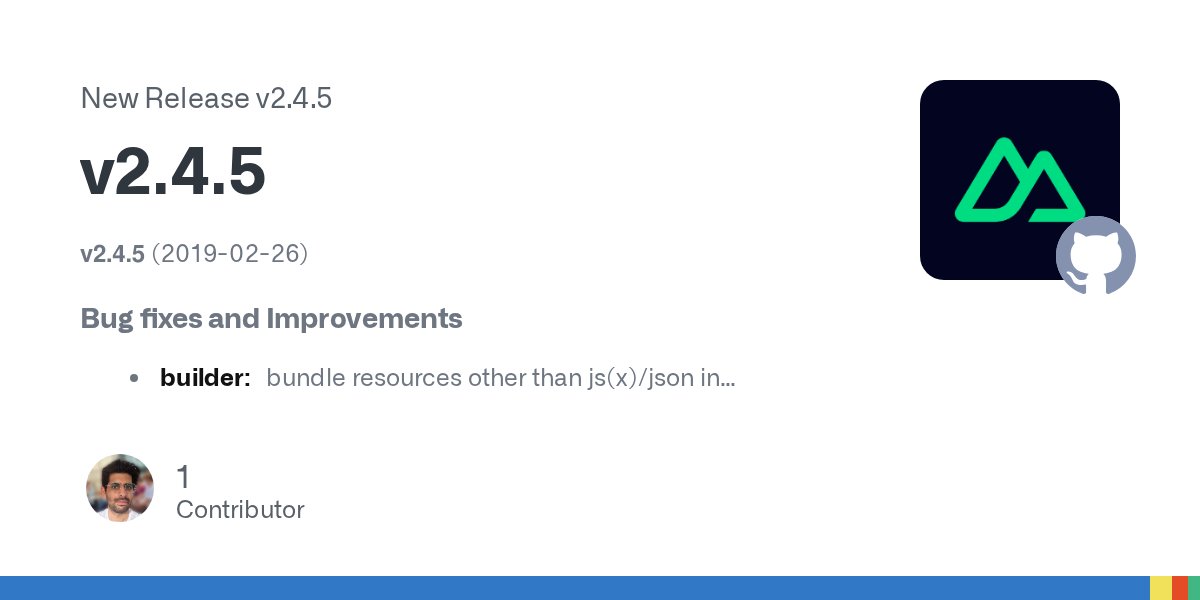 ahus1de's tweet card. v2.4.5 (2019-02-26) Bug fixes and Improvements builder: bundle resources other than js(x)/json in node_modules (#4913) (71a70fe) cli: dont force exit when it was explicitly disabled (#4973) (4b82a...