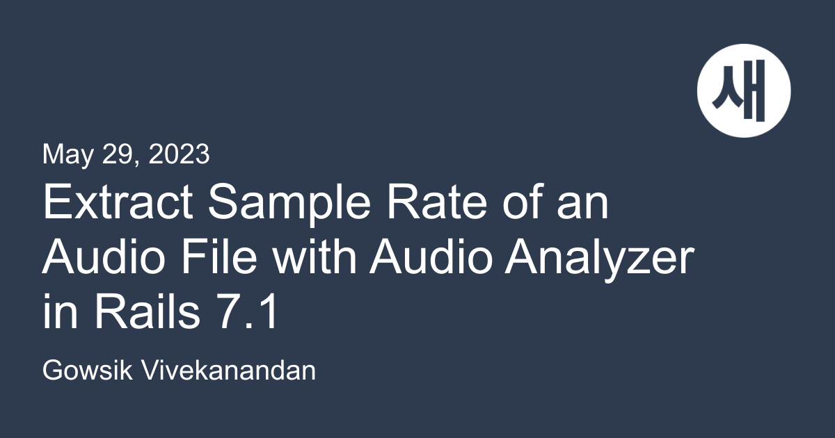 RubyLibHunt's tweet card. Extract the sample rate of an audio file with ActiveStorage::AudioAnalyzer which will return the bit rate, duration, and sample rate